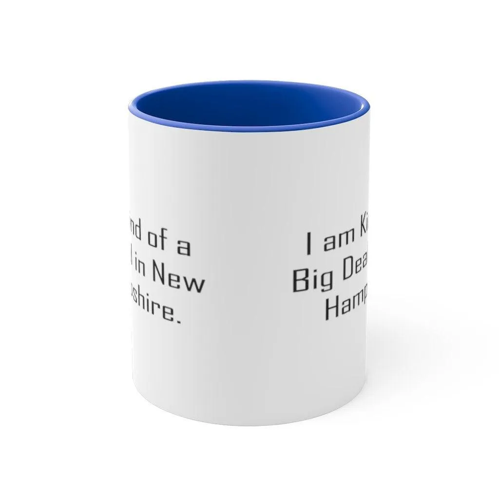 I Am Kind Of A Big Deal In New Hampshire Mug New Hampshire Ceramic Cup Useful Gifts For New Hampshire