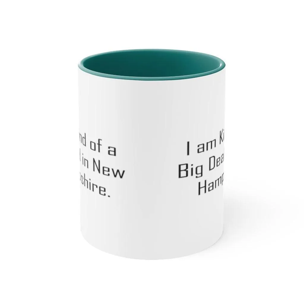 I Am Kind Of A Big Deal In New Hampshire Mug New Hampshire Ceramic Cup Useful Gifts For New Hampshire